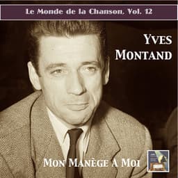 Le monde de la chanson, Vol. 12: Yves Montand – Mon manège à moi - Yves Montand