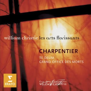 Charpentier: Te Deum , Grand Office des Morts - Marc-Antoine Charpentier