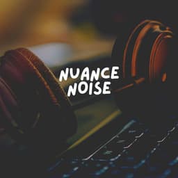 Nuance Noise - Dreamy White Noise