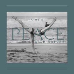 To Be at Peace with Nature: Relaxing Yoga Music with Sounds of Nature, Harmonise Body and Mind - Blissful Meditation Music Zone