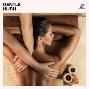 Gentle Hush: Relaxing Spa Music - Spa Music Relaxation Therapy