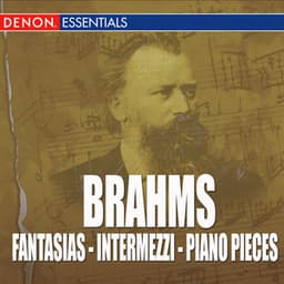 Brahms - Fantasias - Intermezzi - Piano Pieces - Johannes Brahms