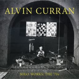 Alvin Curran: Solo Works - The '70s - Alvin Curran