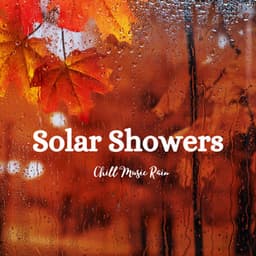 Solar Showers: Chill Music Rain - Wonderful Escape