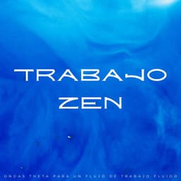 Trabajo Zen: Ondas Theta Para Un Flujo De Trabajo Fluido - Soluciones de ritmos binaurales