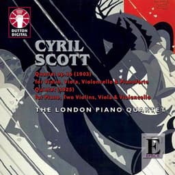 Scott: Quartet Op. 16 for Violin, Viola, Cello & Piano - Quintet for Piano, Two Violins, Viola & Cel - Cyril Scott