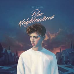 Blue Neighbourhood - Troye Sivan