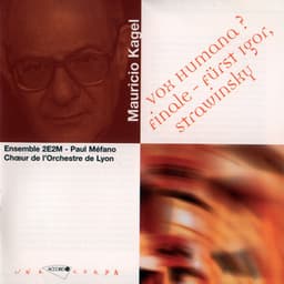 Kagel: Vox humana / Finale / Furst Igor Strawinsky - Mauricio Kagel
