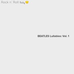 Rock n' Roll Baby: Beatles Lullabies, Vol. 1 - Rock N' Roll Baby Lullaby Ensemble