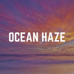 Ocean Haze - Natural Sounds