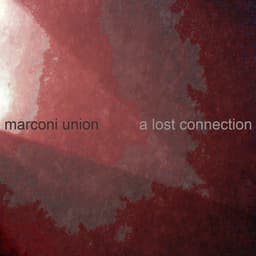 A Lost Connection - Marconi Union
