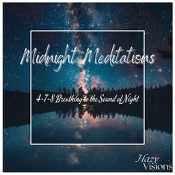 Midnight Meditations: 4-7-8 Breathing to the Sound of Night - Hazy Visions