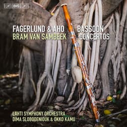 Fagerlund & Aho: Bassoon Concertos - Bram van Sambeek