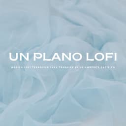 Un Plano Lofi: Música Lofi Tranquila Para Trabajar En Un Ambiente Pacífico - Piano Suave Relajante