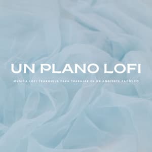 Un Plano Lofi: Música Lofi Tranquila Para Trabajar En Un Ambiente Pacífico - Piano Suave Relajante