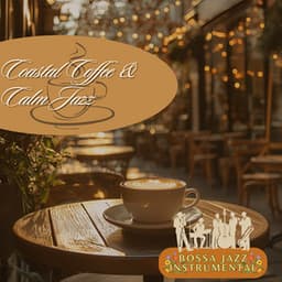 Coastal Coffee & Calm Jazz - Bossa Jazz Instrumental