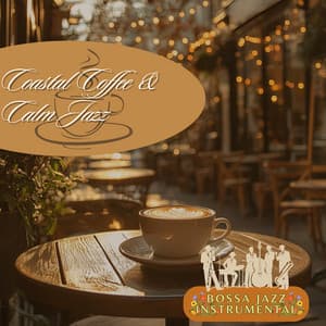 Coastal Coffee & Calm Jazz - Bossa Jazz Instrumental