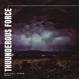 Thunderous Force - Rain Thunderstorms