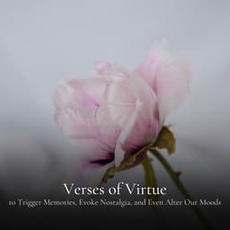 Verses of Virtue to Trigger Memories, Evoke Nostalgia, and Even Alter Our Moods - The Solfeggio Peace Orchestra