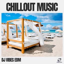 Chillout Music - Dj Vibes EDM