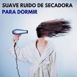 Suave Ruido De Secadora Para Dormir - Ruido Blanco Para Dormirse Fácilmente
