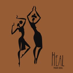 Heal Your Soul: Rhythmic Tribal Sounds, Earth Songs - African Holistic World