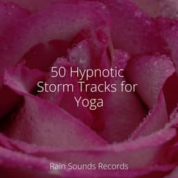 50 Hypnotic Storm Tracks for Yoga - Lucid Dreaming Music