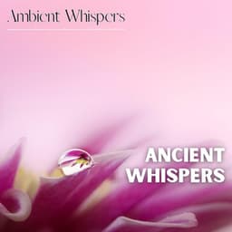 Ancient Whispers - Ambient Whispers
