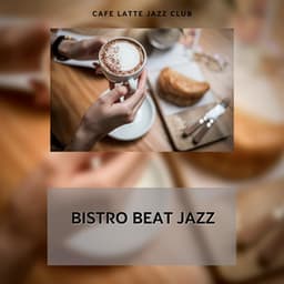 Bistro Beat Jazz: Culinary Vibes in a Jazz-filled Café - Cafe Latte Jazz Club