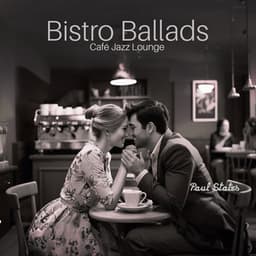 Bistro Ballads: Cafe Lounge Smooth Jazz Music, Cozy Coffee Shop Ambience - Paul States