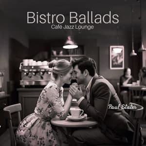 Bistro Ballads: Cafe Lounge Smooth Jazz Music, Cozy Coffee Shop Ambience - Paul States