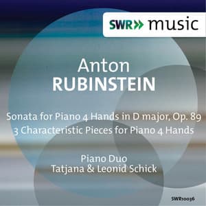 Rubinstein: Sonata for Piano 4 Hands in D Major, Op. 89 & 3 Characteristic Pieces for Piano 4 Hands - Anton Rubinstein