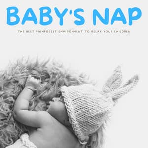 Baby's Nap: The Best Rainforest Environment To Relax Your Children - Bedtime with Classic Lullabies