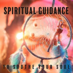 Spiritual Guidance to Soothe Your Soul: Ethnic Shamanic Music For Seeking Spiritual Enlightenment - Native Shamanic World