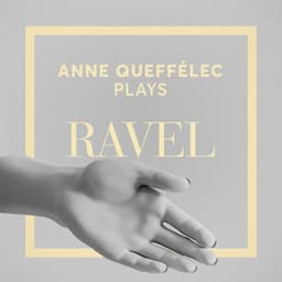 Anne Queffélec Plays Ravel - Maurice Ravel