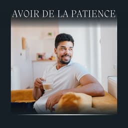 Avoir de La Patience - Ambiente