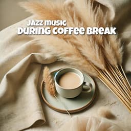 Jazz Music During Coffee Break - Smooth Jazz Music Academy