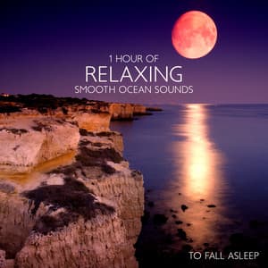 1 Hour of Relaxing Smooth Ocean Sounds to Fall Asleep - Calming Waves Consort
