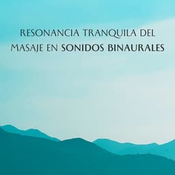 Resonancia Tranquila Del Masaje En Sonidos Binaurales - Doctor binaural