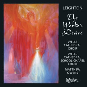 Kenneth Leighton: The World's Desire & Other Choral Works - Kenneth Leighton