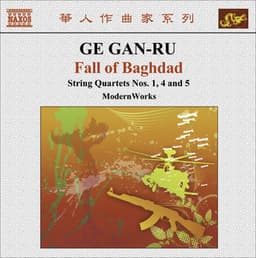 Ge, Gan-Ru: String Quartets No. 1, "Fu", No. 4, "Angel Suite" and No. 5, "Fall of Baghdad" - Gan-Ru Ge