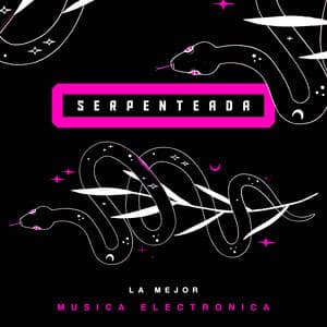 Serpenteada - La Mejor Música Electrónica