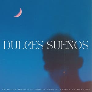 Dulces Sueños: La Mejor Música Oceánica Para Dormirse En Minutos - Relájate con las olas