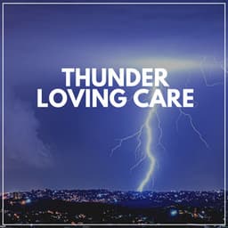 Thunder Loving Care - Thunderstorms HD