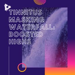 Tinnitus Masking Waterfall: Boosted Highs - Tinnitus Relief Sessions ASMR