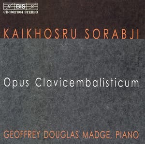 Sorabji: Opus Clavicembalisticum - Kaikhosru Sorabji