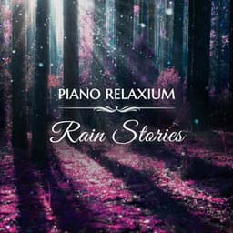 Rain Stories - Piano Relaxium