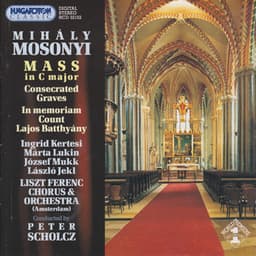 Mosonyi: Mass in C Major / Consecrated Graves / in Memory of Count Batthyany - Mihály Mosonyi
