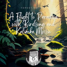 A Flight to Paradise with Birdsong and Kalimba Music - Forest Kalimba