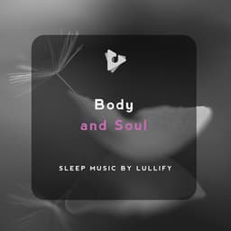 Body and Soul - Sleep Music by Lullify